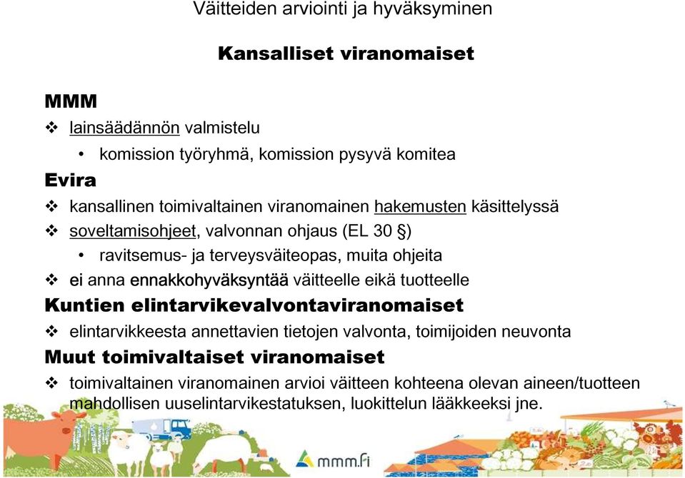 ennakkohyväksynt ksyntää väitteelle eikä tuotteelle Kuntien elintarvikevalvontaviranomaiset elintarvikkeesta annettavien tietojen valvonta, toimijoiden