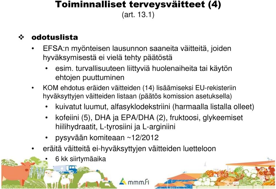 turvallisuuteen liittyviä huolenaiheita tai käytön ehtojen puuttuminen KOM ehdotus eräiden väitteiden (14) lisäämiseksi EU-rekisteriin hyväksyttyjen