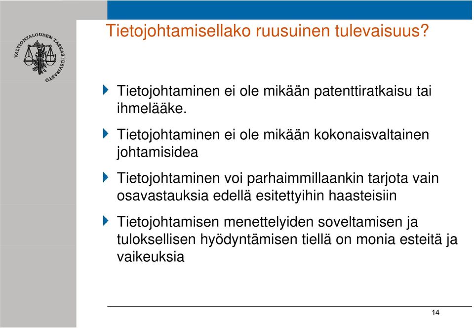 Tietojohtaminen ei ole mikään kokonaisvaltainen johtamisidea Tietojohtaminen voi