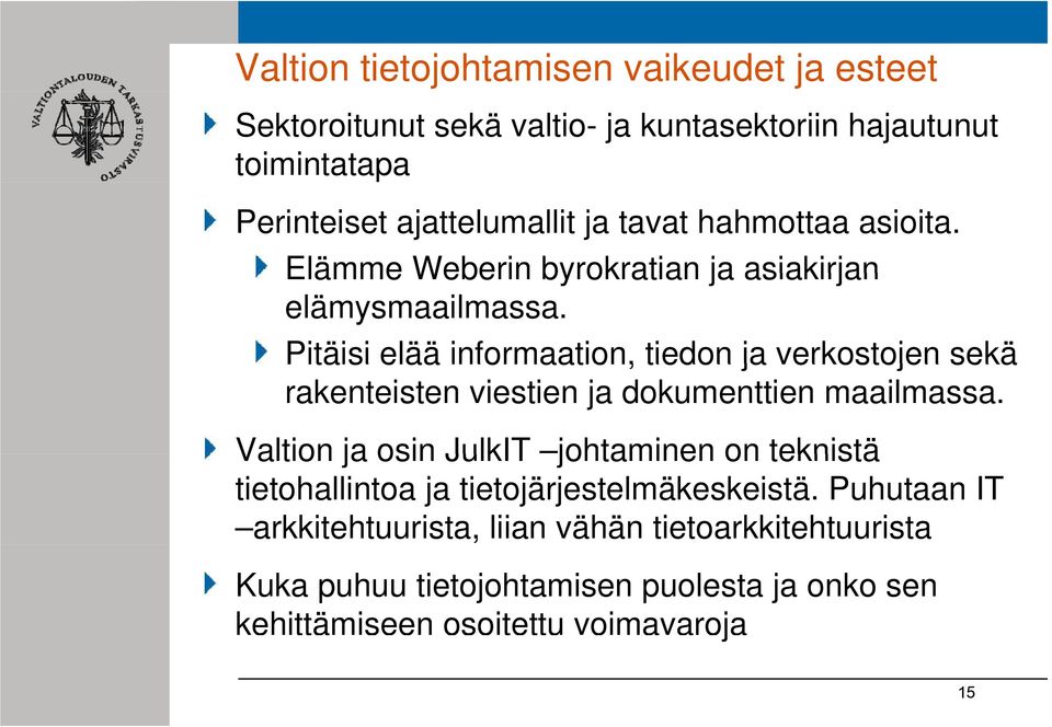 Pitäisi elää informaation, tiedon ja verkostojen sekä rakenteisten viestien ja dokumenttien maailmassa.