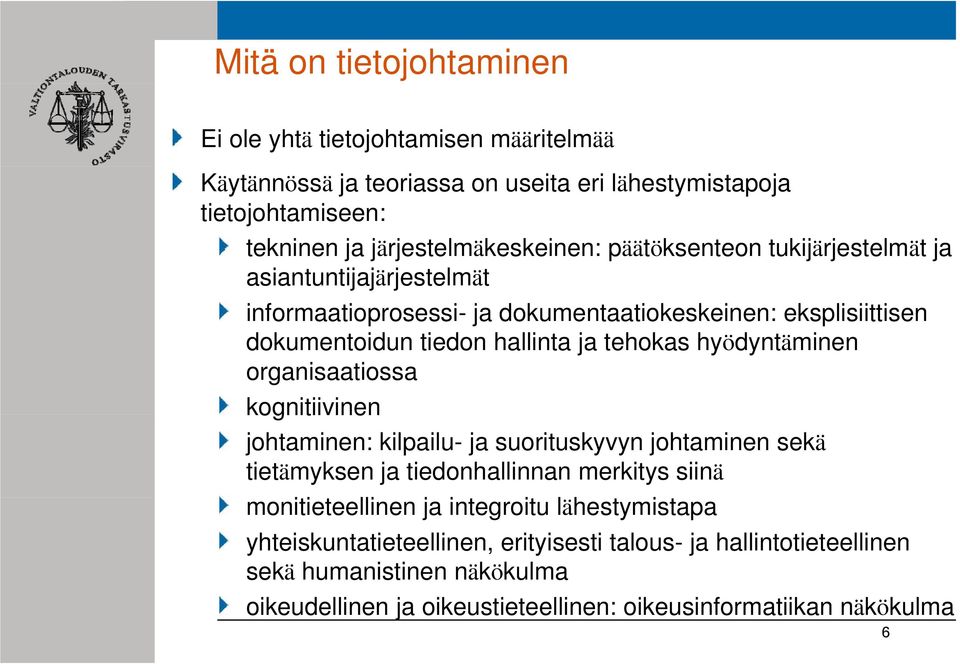 hyödyntäminen organisaatiossa kognitiivinen johtaminen: kilpailu- ja suorituskyvyn johtaminen sekä tietämyksen ja tiedonhallinnan merkitys siinä monitieteellinen i ja