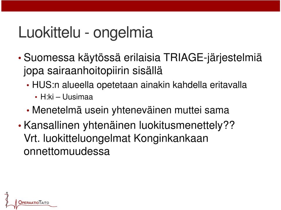 eritavalla H:ki Uusimaa Menetelmä usein yhteneväinen muttei sama Kansallinen