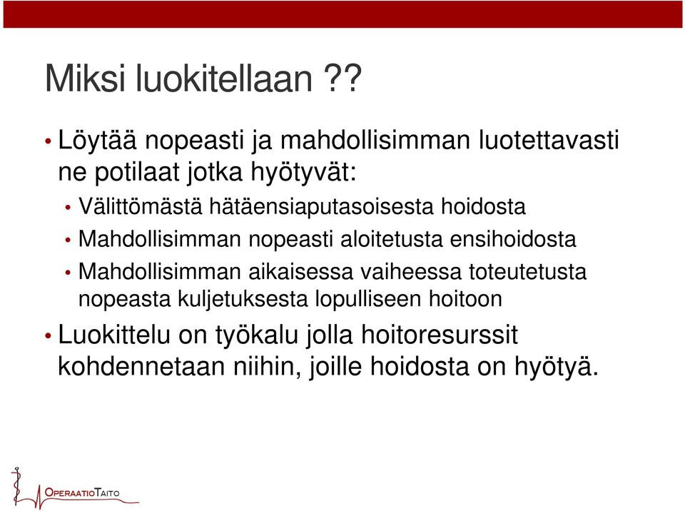 hätäensiaputasoisesta hoidosta Mahdollisimman nopeasti aloitetusta ensihoidosta