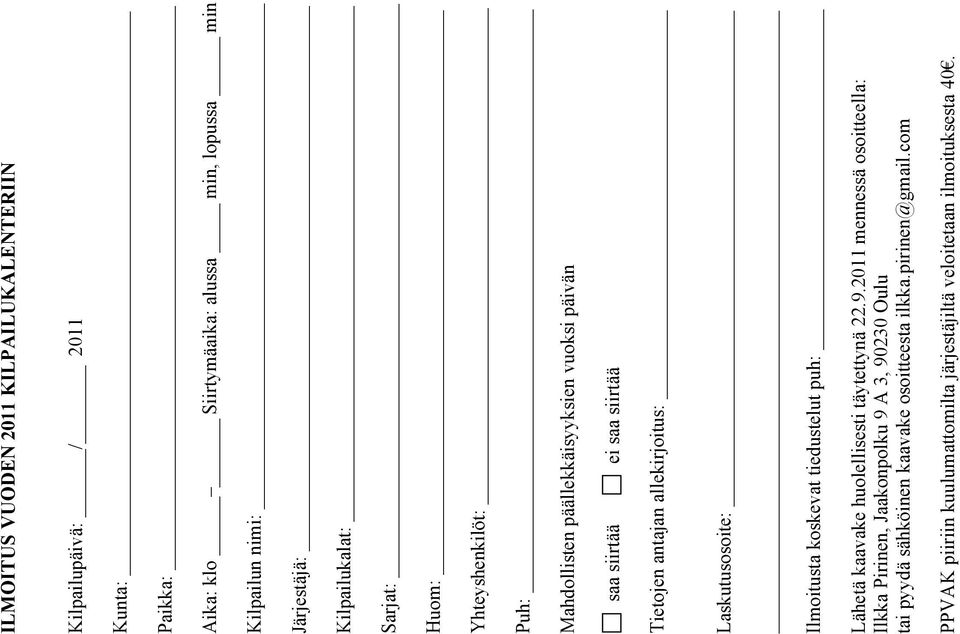 Laskutusosoite: Ilmoitusta koskevat tiedustelut puh: Lähetä kaavake huolellisesti täytettynä 22.9.