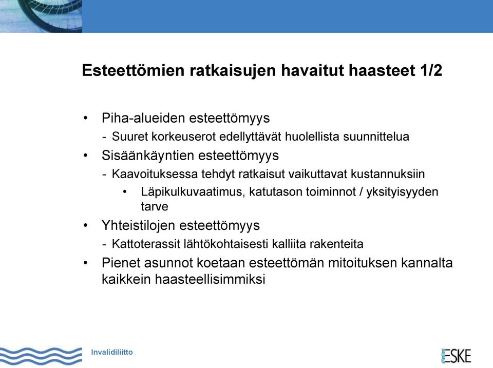 kustannuksiin Läpikulkuvaatimus, katutason toiminnot / yksityisyyden tarve Yhteistilojen esteettömyys -