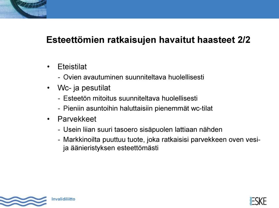 asuntoihin haluttaisiin pienemmät wc-tilat Parvekkeet - Usein liian suuri tasoero sisäpuolen