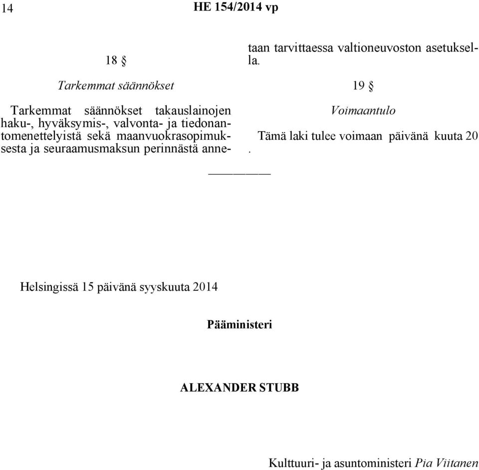 annetaan tarvittaessa valtioneuvoston asetuksella. 19.