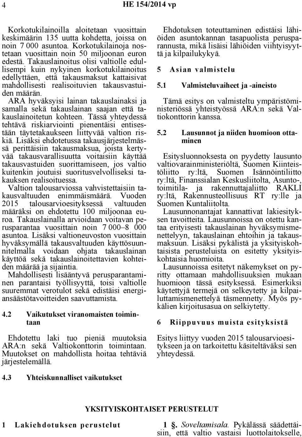 ARA hyväksyisi lainan takauslainaksi ja samalla sekä takauslainan saajan että takauslainoitetun kohteen.