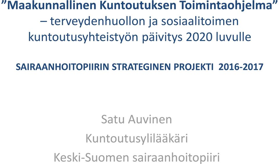 päivitys 2020 luvulle SAIRAANHOITOPIIRIN STRATEGINEN