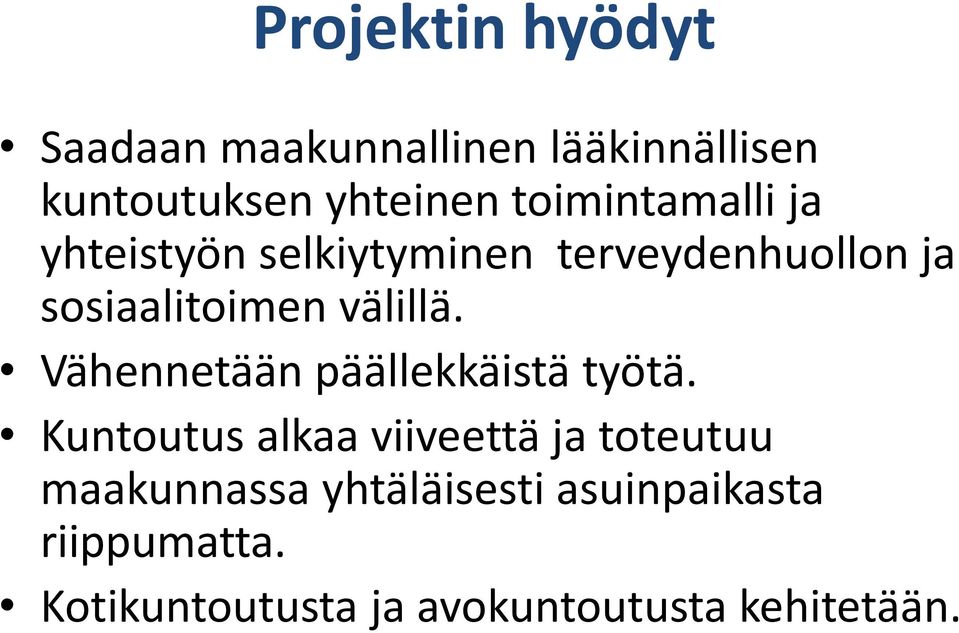 välillä. Vähennetään päällekkäistä työtä.