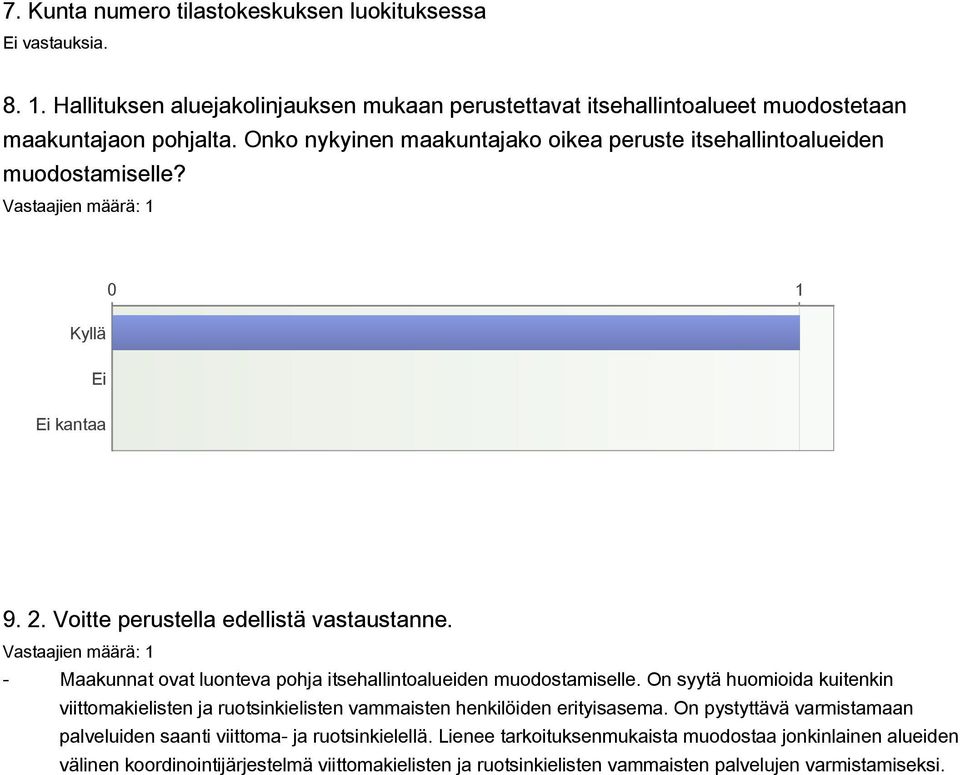 - Maakunnat ovat luonteva pohja itsehallintoalueiden muodostamiselle. On syytä huomioida kuitenkin viittomakielisten ja ruotsinkielisten vammaisten henkilöiden erityisasema.