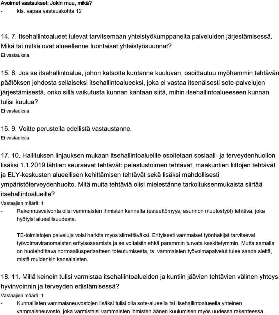 Jos se itsehallintoalue, johon katsotte kuntanne kuuluvan, osoittautuu myöhemmin tehtävän päätöksen johdosta sellaiseksi itsehallintoalueeksi, joka ei vastaa itsenäisesti sote-palvelujen