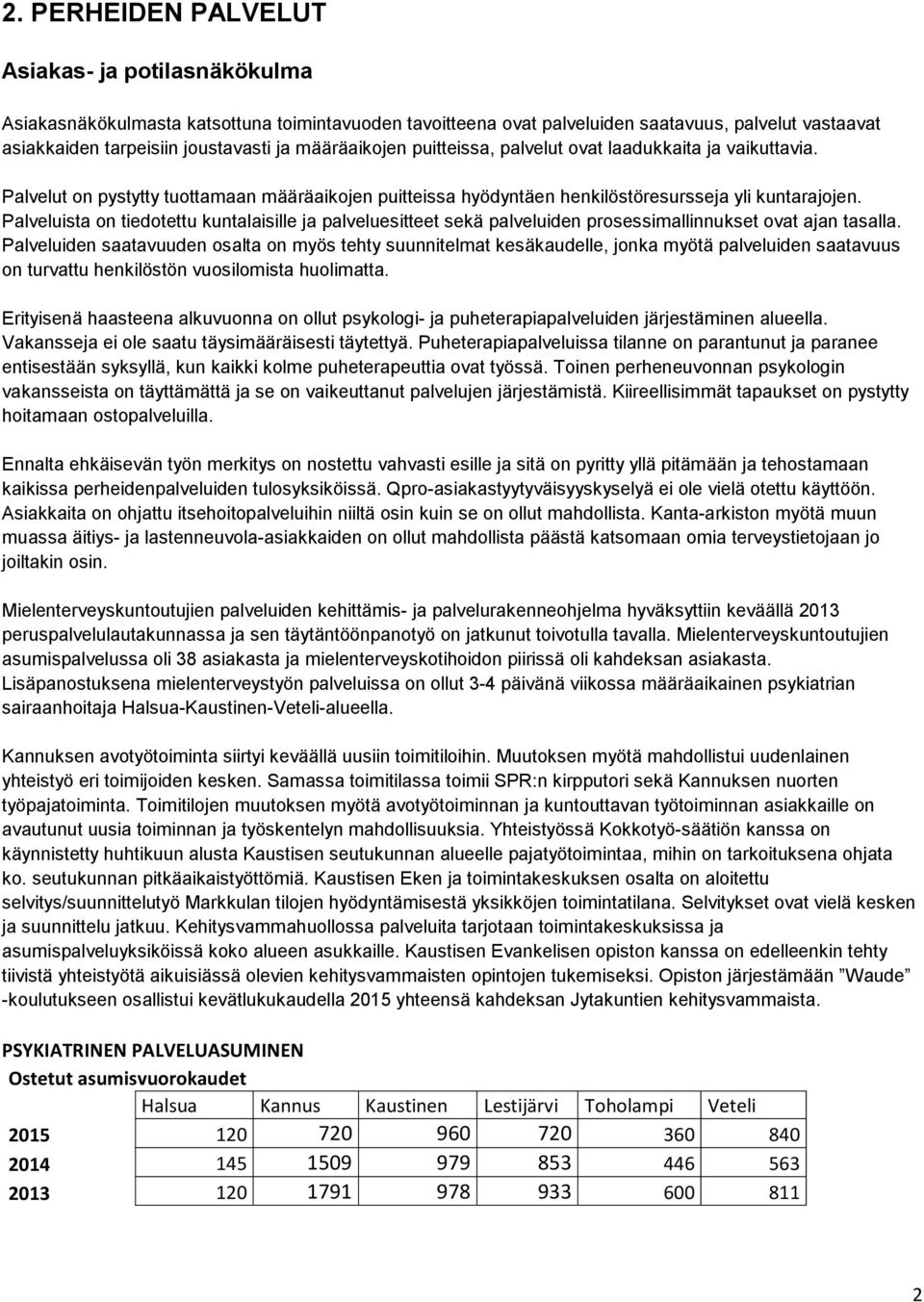 Palveluista on tiedotettu kuntalaisille ja palveluesitteet sekä palveluiden prosessimallinnukset ovat ajan tasalla.
