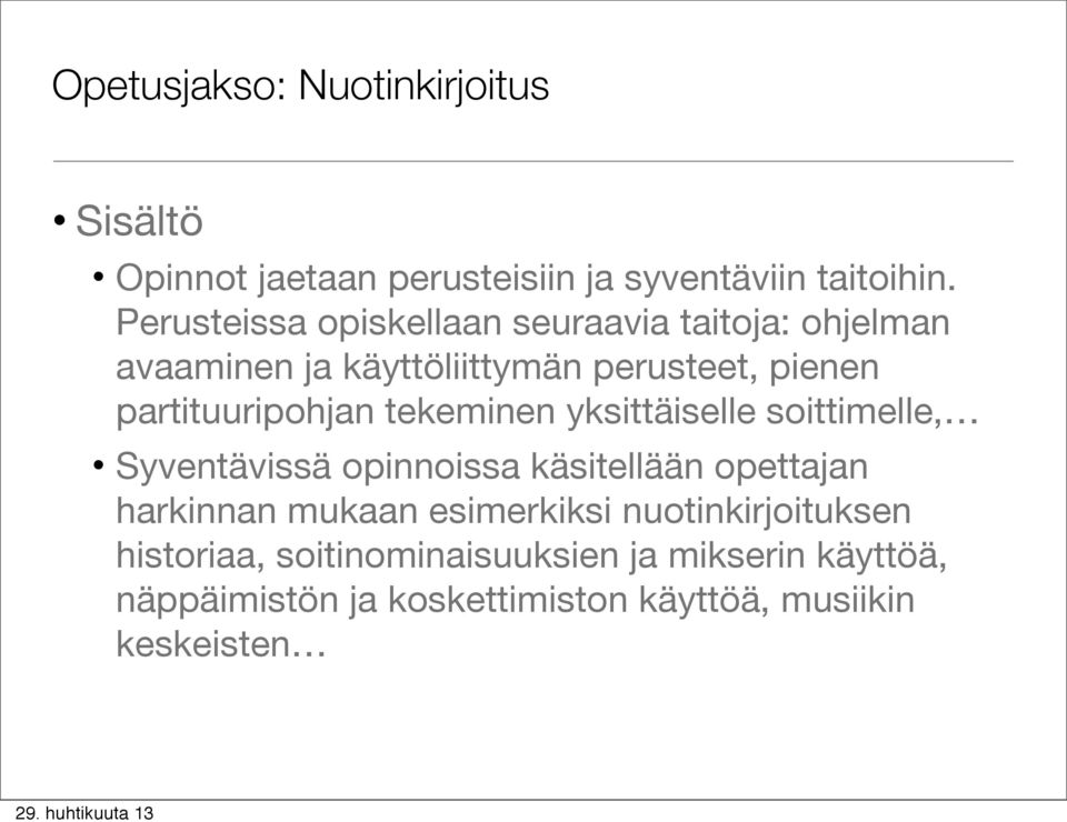 partituuripohjan tekeminen yksittäiselle soittimelle, Syventävissä opinnoissa käsitellään opettajan harkinnan