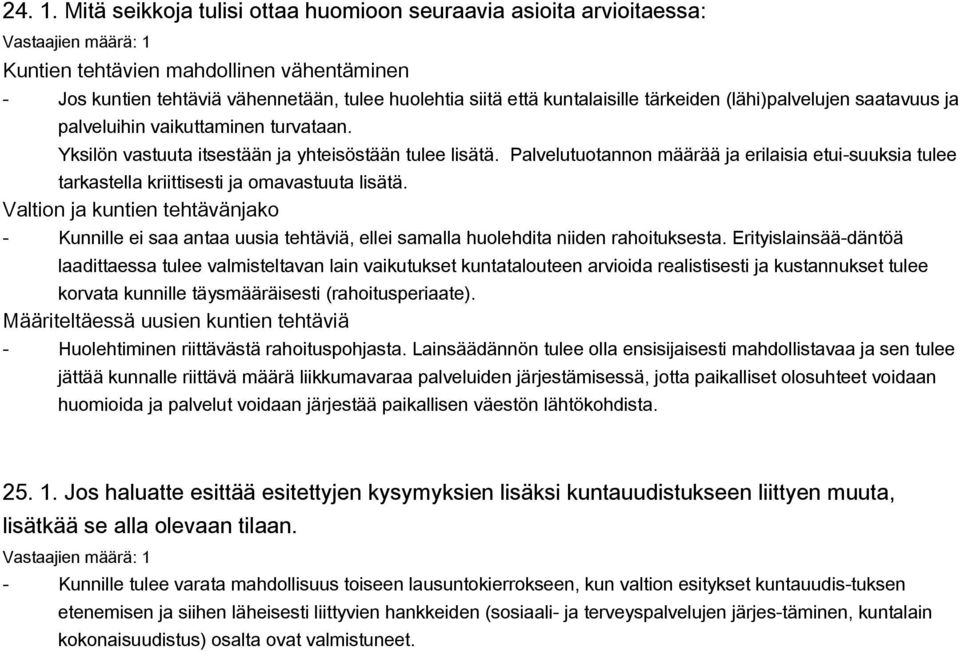 (lähi)palvelujen saatavuus ja palveluihin vaikuttaminen turvataan. Yksilön vastuuta itsestään ja yhteisöstään tulee lisätä.