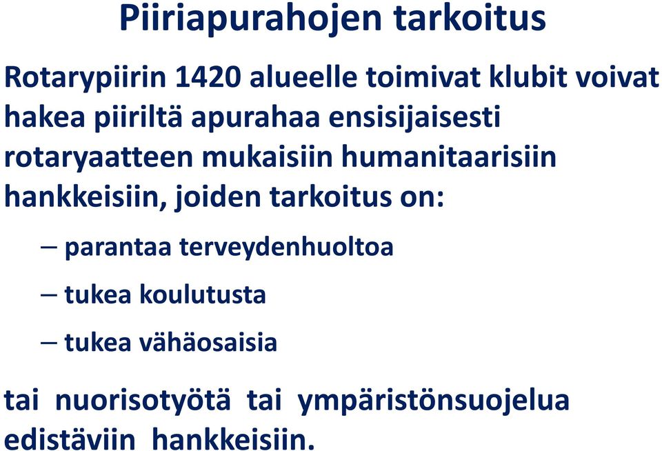 hankkeisiin, joiden tarkoitus on: parantaa terveydenhuoltoa tukea koulutusta