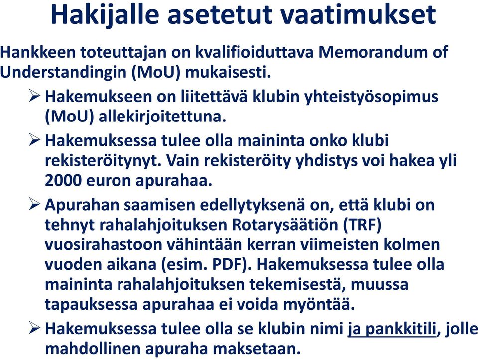 Vain rekisteröity yhdistys voi hakea yli 2000 euron apurahaa.