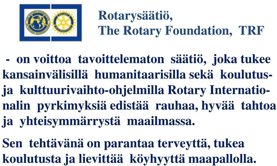 Rotary Internationalin pyrkimyksiä edistää rauhaa, hyvää tahtoa ja yhteisymmärrystä
