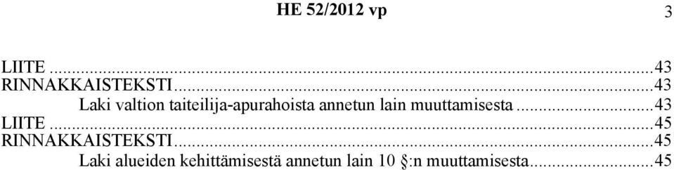 muuttamisesta...43 LIITE...45 RINNAKKAISTEKSTI.