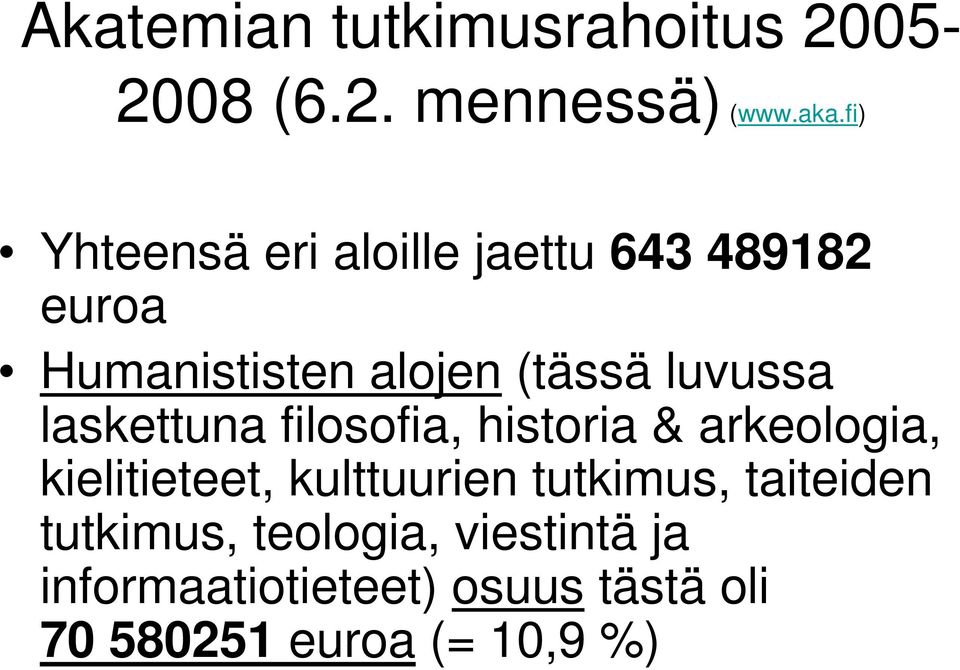 luvussa laskettuna filosofia, historia & arkeologia, kielitieteet, kulttuurien