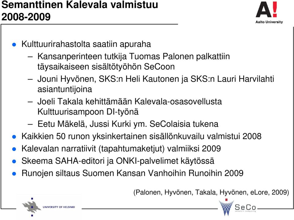 Eetu Mäkelä, Jussi Kurki ym.