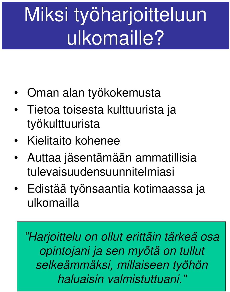 Auttaa jäsentämään ammatillisia tulevaisuudensuunnitelmiasi Edistää työnsaantia kotimaassa