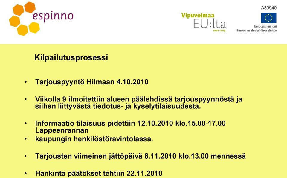 tiedotus- ja kyselytilaisuudesta. Informaatio tilaisuus pidettiin 12.10.2010 klo.15.00-17.