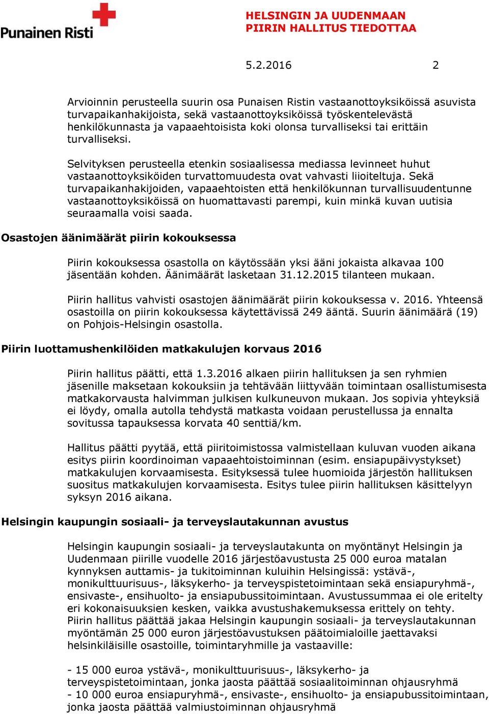 Sekä turvapaikanhakijoiden, vapaaehtoisten että henkilökunnan turvallisuudentunne vastaanottoyksiköissä on huomattavasti parempi, kuin minkä kuvan uutisia seuraamalla voisi saada.