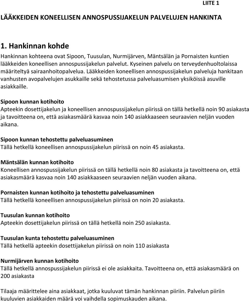 Kyseinen palvelu on terveydenhuoltolaissa määriteltyä sairaanhoitopalvelua.