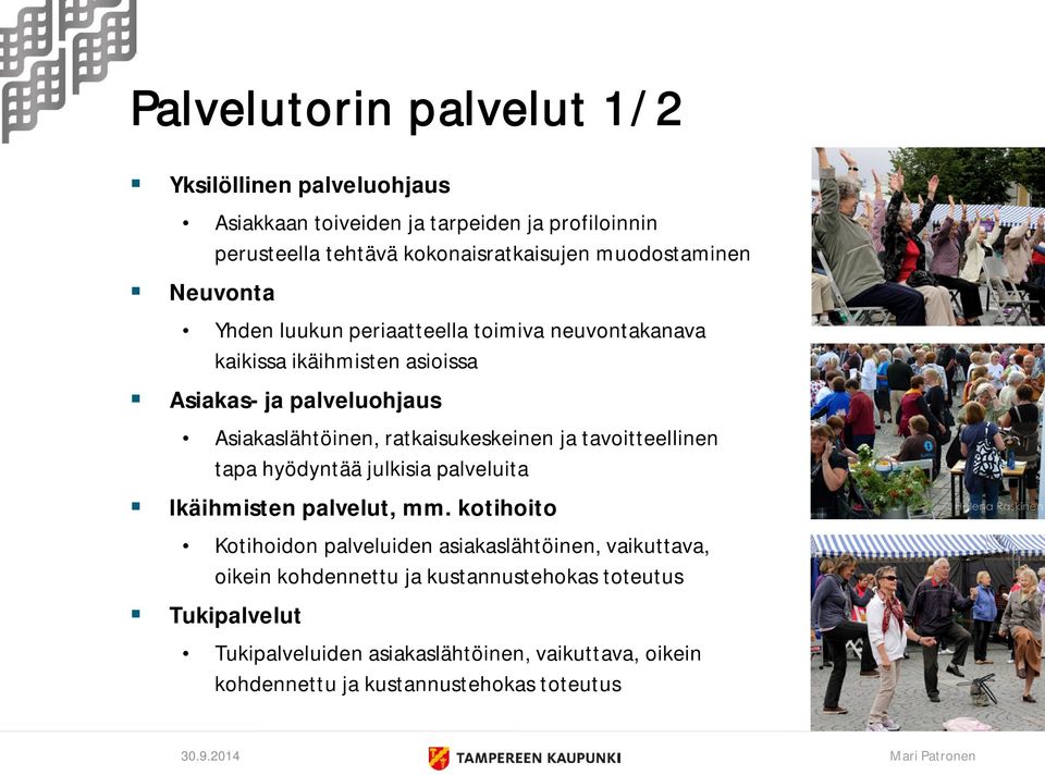 ratkaisukeskeinen ja tavoitteellinen tapa hyödyntää julkisia palveluita Ikäihmisten palvelut, mm.