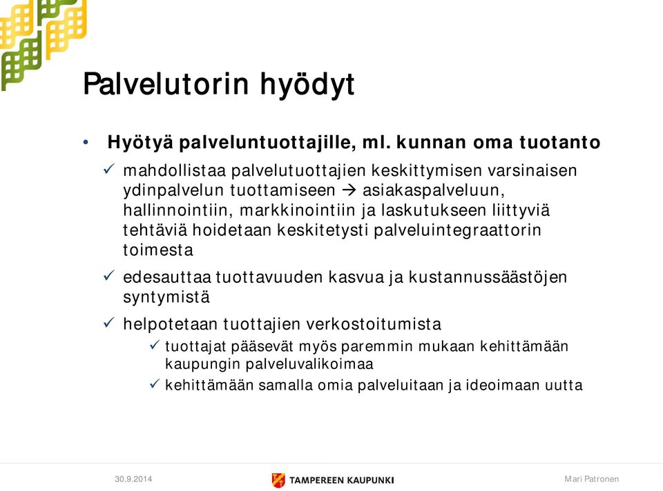 hallinnointiin, markkinointiin ja laskutukseen liittyviä tehtäviä hoidetaan keskitetysti palveluintegraattorin toimesta edesauttaa