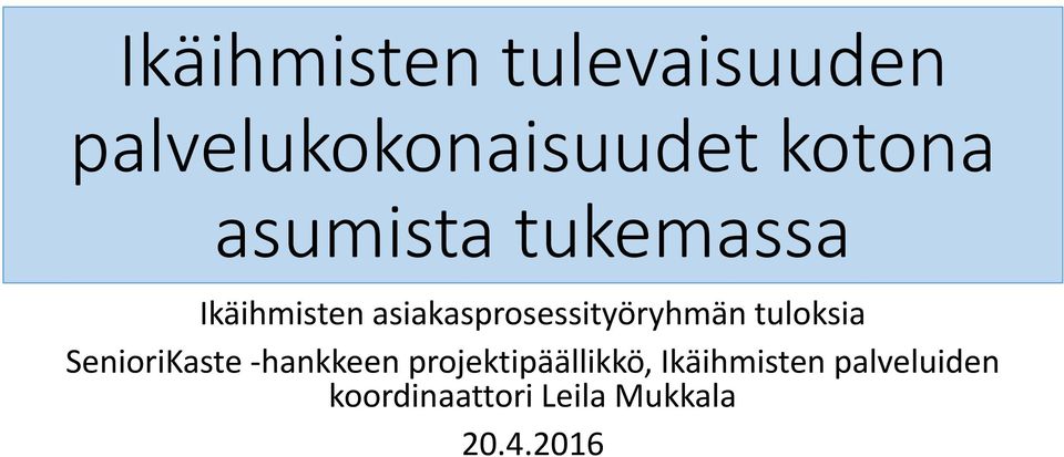 tuloksia SenioriKaste hankkeen projektipäällikkö,