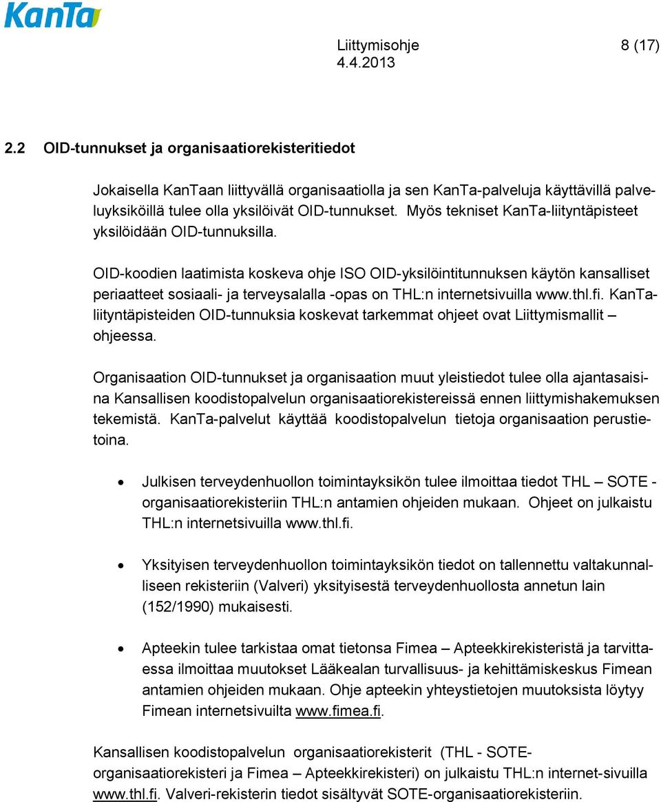 Myös tekniset KanTa-liityntäpisteet yksilöidään OID-tunnuksilla.