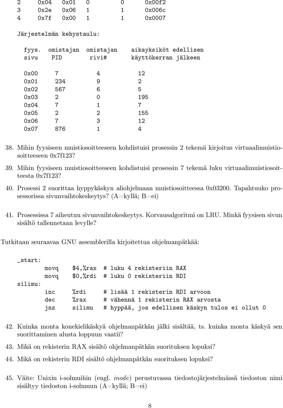 Mihin fyysiseen muistiosoitteeseen kohdistuisi prosessin 2 tekemä kirjoitus virtuaalimuistiosoitteeseen 0x7f123? 39.
