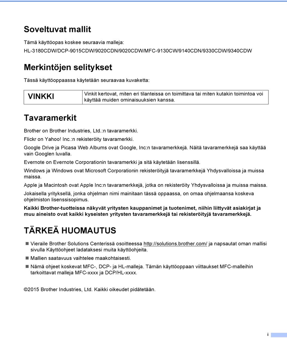 Flickr on Yahoo! Inc.:n rekisteröity tavaramerkki. Google Drive ja Picasa Web Albums ovat Google, Inc:n tavaramerkkejä. Näitä tavaramerkkejä saa käyttää vain Googlen luvalla.