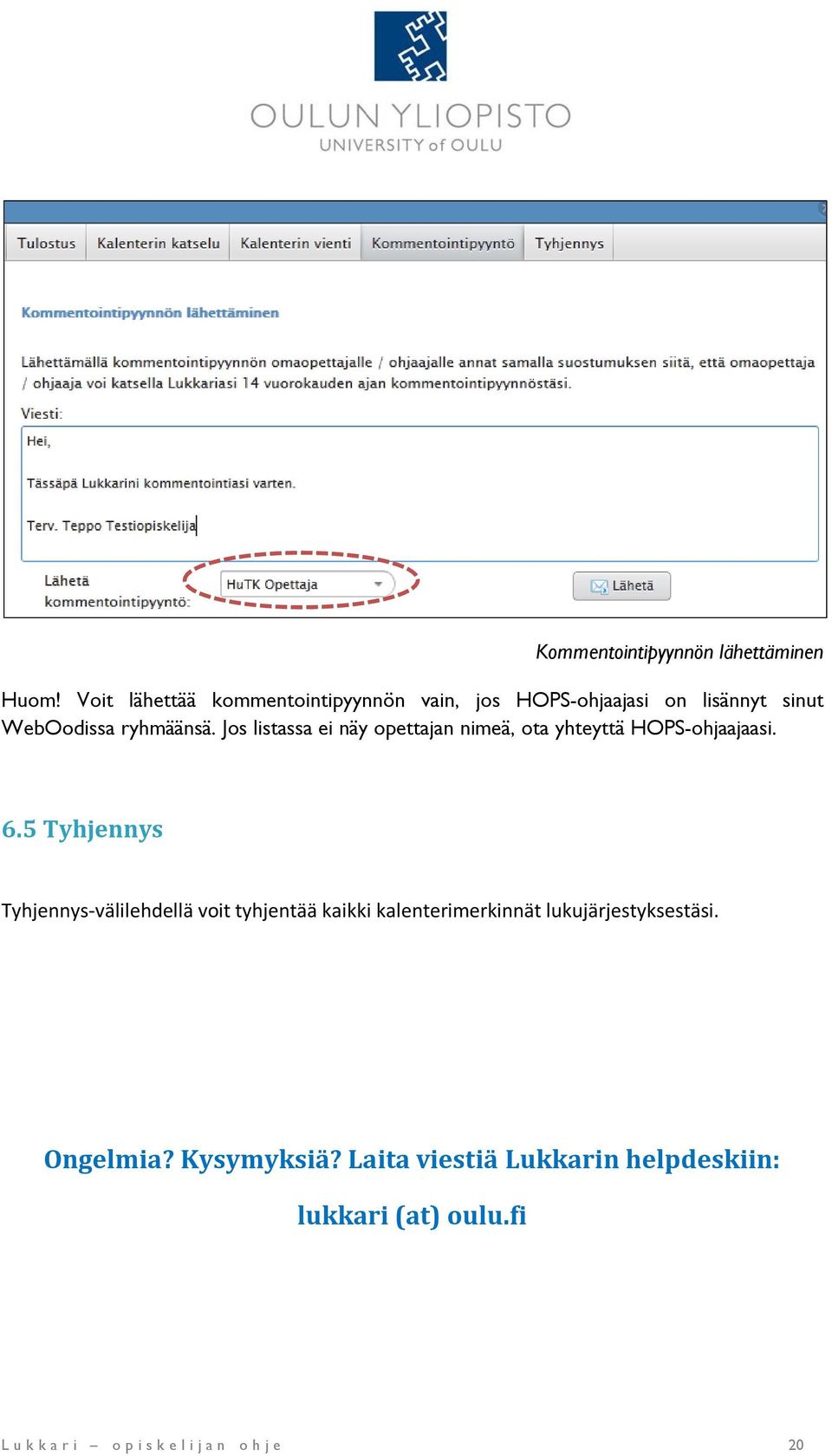 Jos listassa ei näy opettajan nimeä, ota yhteyttä HOPS-ohjaajaasi. 6.