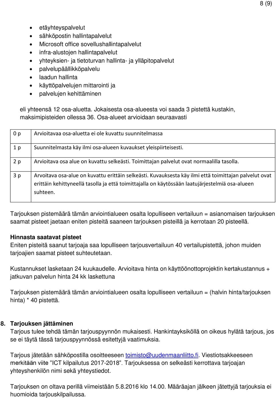 Jokaisesta osa-alueesta voi saada 3 pistettä kustakin, maksimipisteiden ollessa 36.