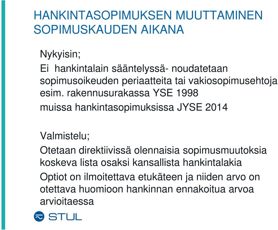 rakennusurakassa YSE 1998 muissa hankintasopimuksissa JYSE 2014 Valmistelu; Otetaan direktiivissä olennaisia