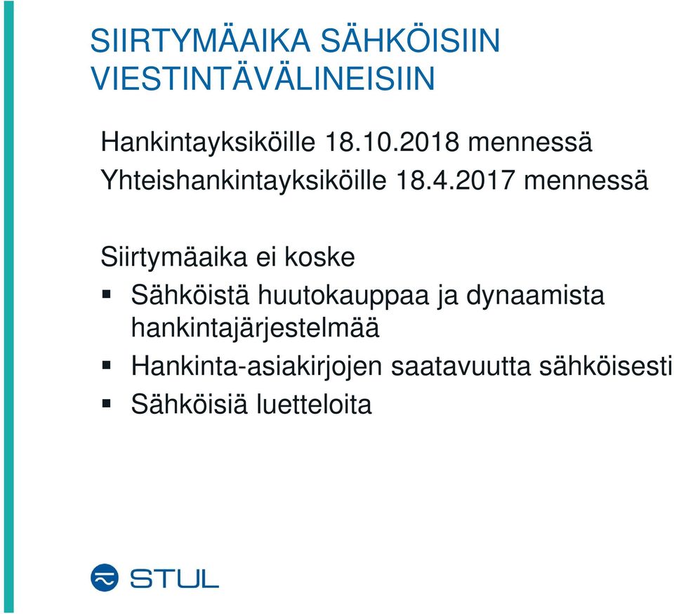 2017 mennessä Siirtymäaika ei koske Sähköistä huutokauppaa ja