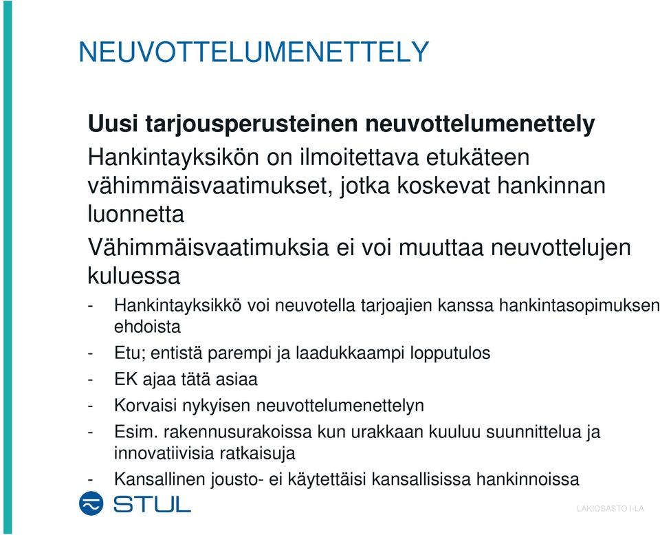 hankintasopimuksen ehdoista - Etu; entistä parempi ja laadukkaampi lopputulos - EK ajaa tätä asiaa - Korvaisi nykyisen neuvottelumenettelyn -