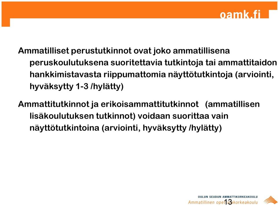 hyväksytty 1-3 /hylätty) Ammattitutkinnot ja erikoisammattitutkinnot (ammatillisen