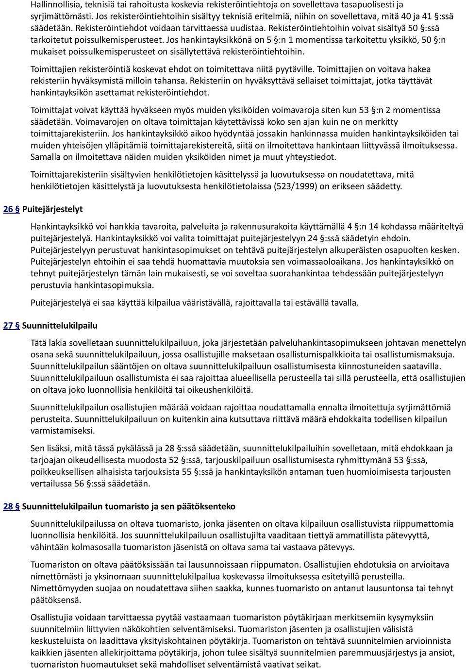 Rekisteröintiehtoihin voivat sisältyä 50 :ssä tarkoitetut poissulkemisperusteet.