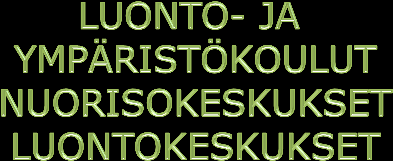 ympäristötietoisin kansa Vahvistetaan ympäristökasvatuksen sekä luonto- ja ympäristökoulujen asemaa Taustalla