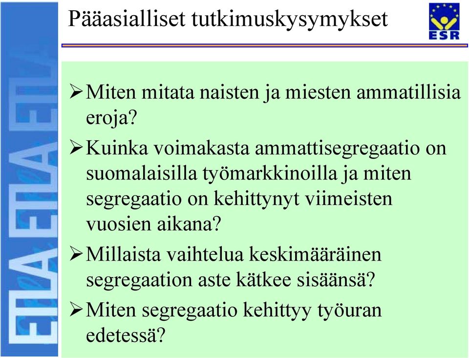 !kuinka voimakasta ammattisegregaatio on suomalaisilla työmarkkinoilla ja miten