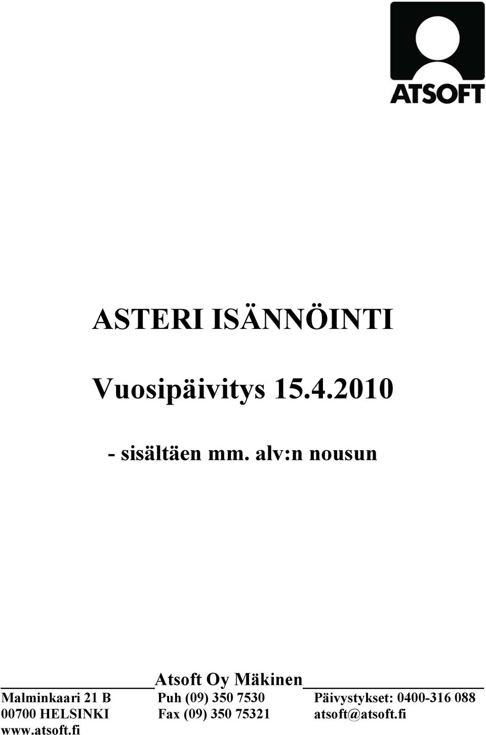 alv:n nousun Atsoft Oy Mäkinen Malminkaari 21 B Puh