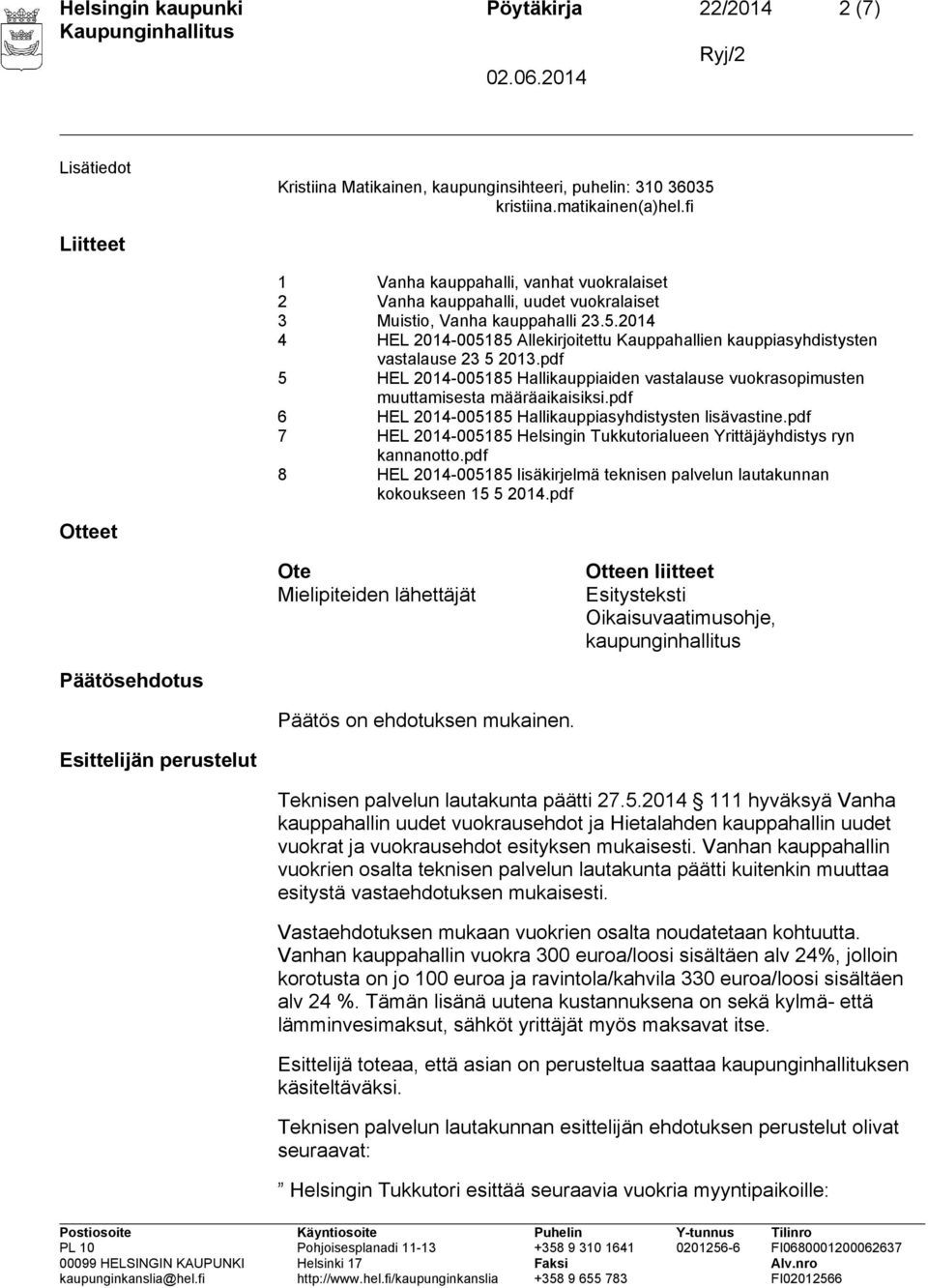 2014 4 HEL 2014-005185 Allekirjoitettu Kauppahallien kauppiasyhdistysten vastalause 23 5 2013.pdf 5 HEL 2014-005185 Hallikauppiaiden vastalause vuokrasopimusten muuttamisesta määräaikaisiksi.