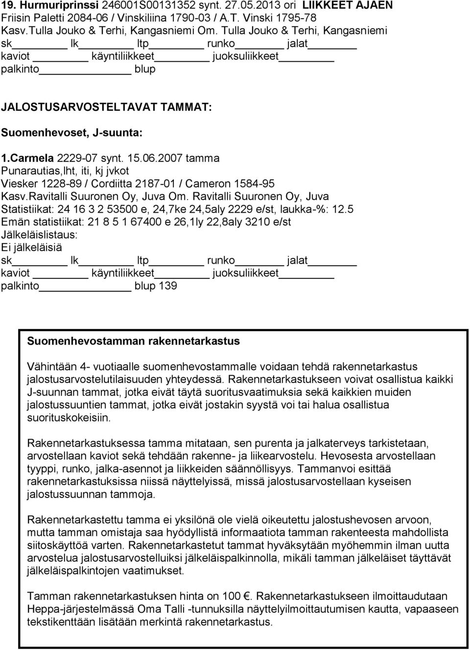 2007 tamma Punarautias,lht, iti, kj jvkot Viesker 1228-89 / Cordiitta 2187-01 / Cameron 1584-95 Kasv.Ravitalli Suuronen Oy, Juva Om.