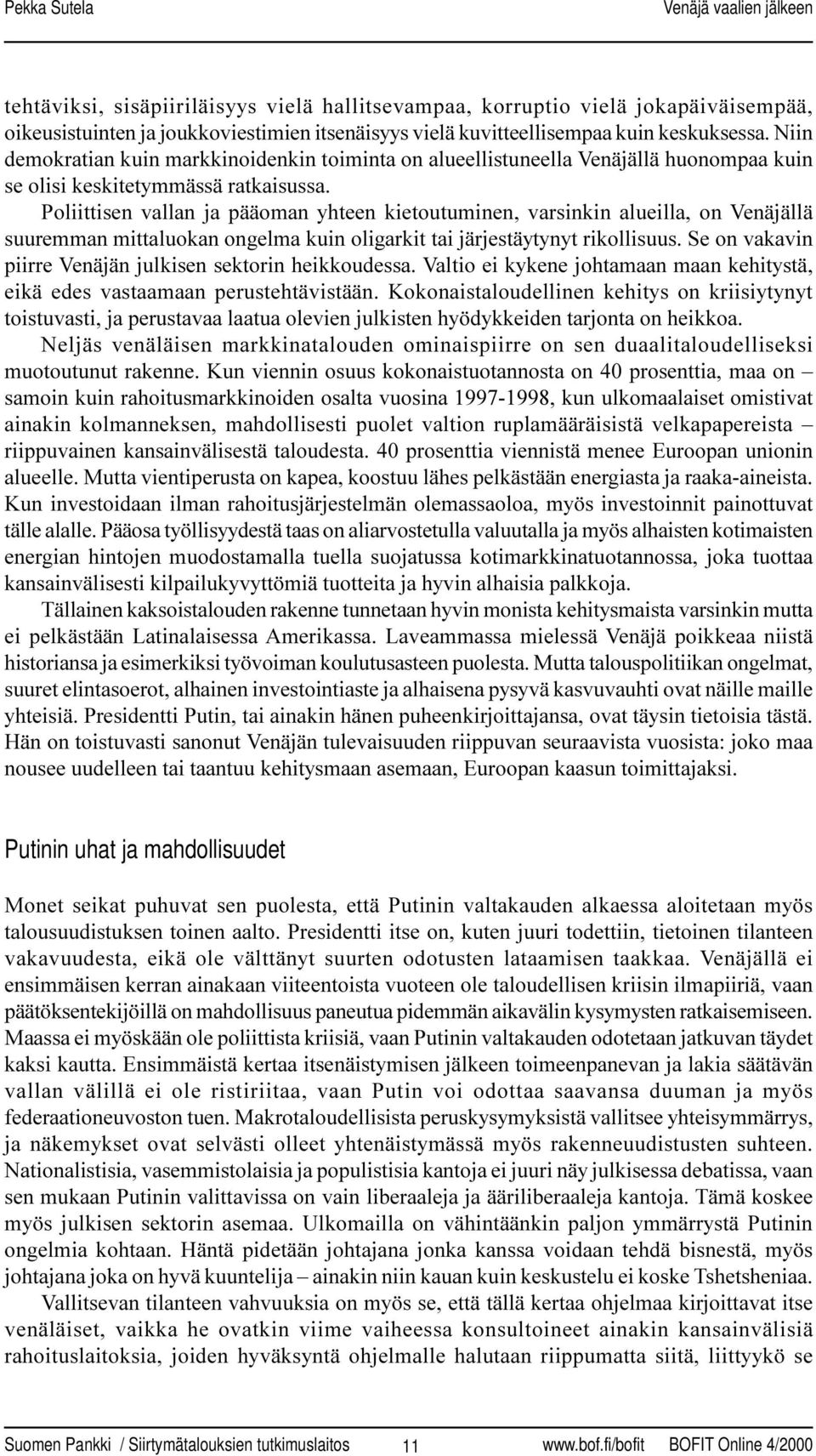 Poliittisen vallan ja pääoman yhteen kietoutuminen, varsinkin alueilla, on Venäjällä suuremman mittaluokan ongelma kuin oligarkit tai järjestäytynyt rikollisuus.