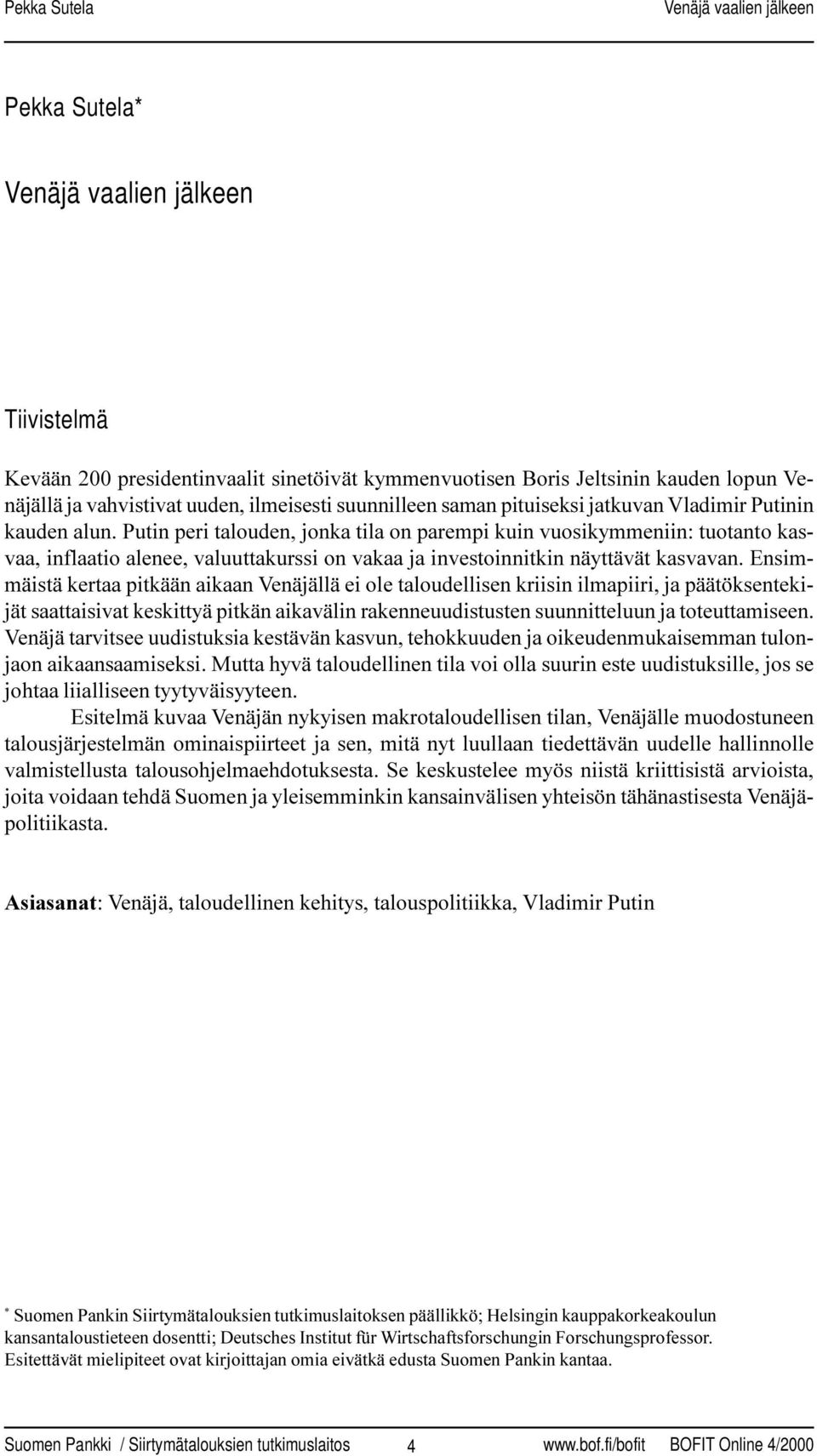 Ensimmäistä kertaa pitkään aikaan Venäjällä ei ole taloudellisen kriisin ilmapiiri, ja päätöksentekijät saattaisivat keskittyä pitkän aikavälin rakenneuudistusten suunnitteluun ja toteuttamiseen.