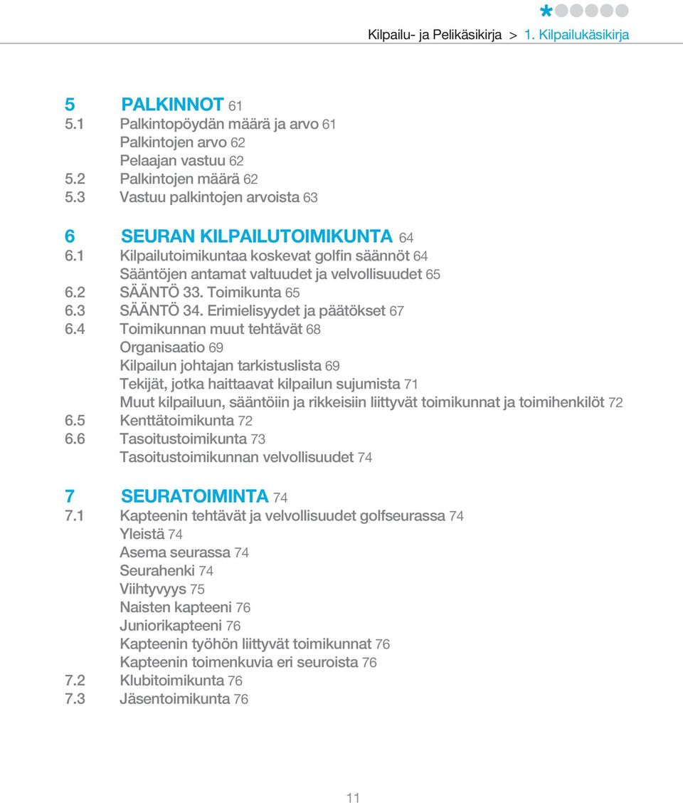 3 SÄÄNTÖ 34. Erimielisyydet ja päätökset 67 6.